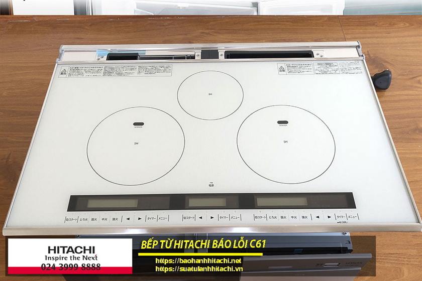 Bếp từ Hitachi báo lỗi C61