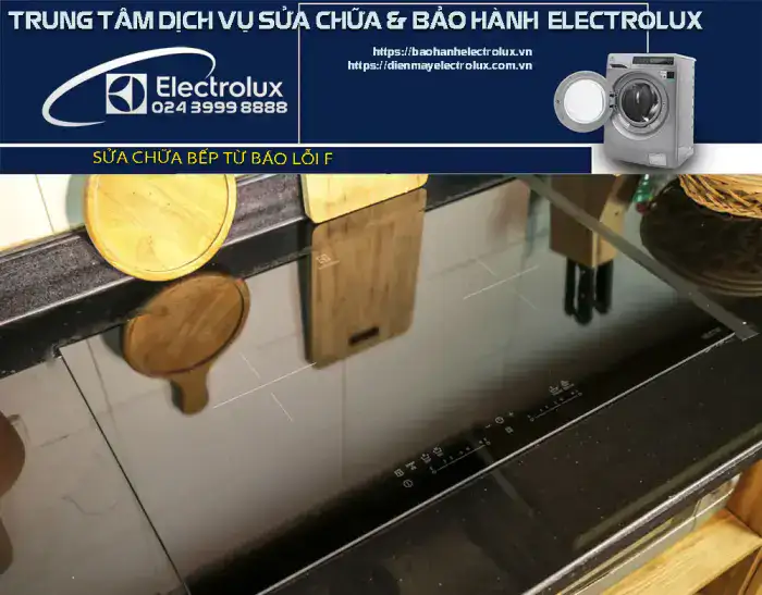 Bếp từ Electrolux báo lỗi F