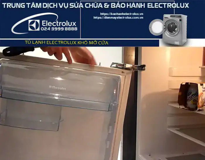 Tủ lạnh Electrolux khó mở cửa