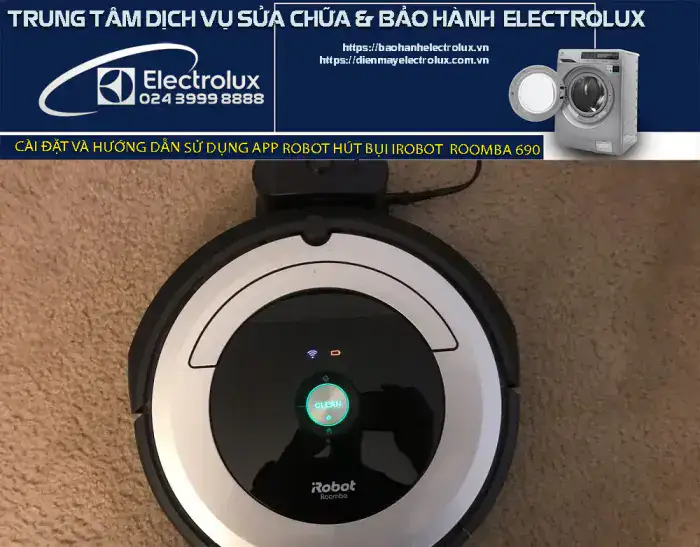 Hướng dẫn cài đặt và sử dụng App Robot hút bụi iRobot Roomba 690