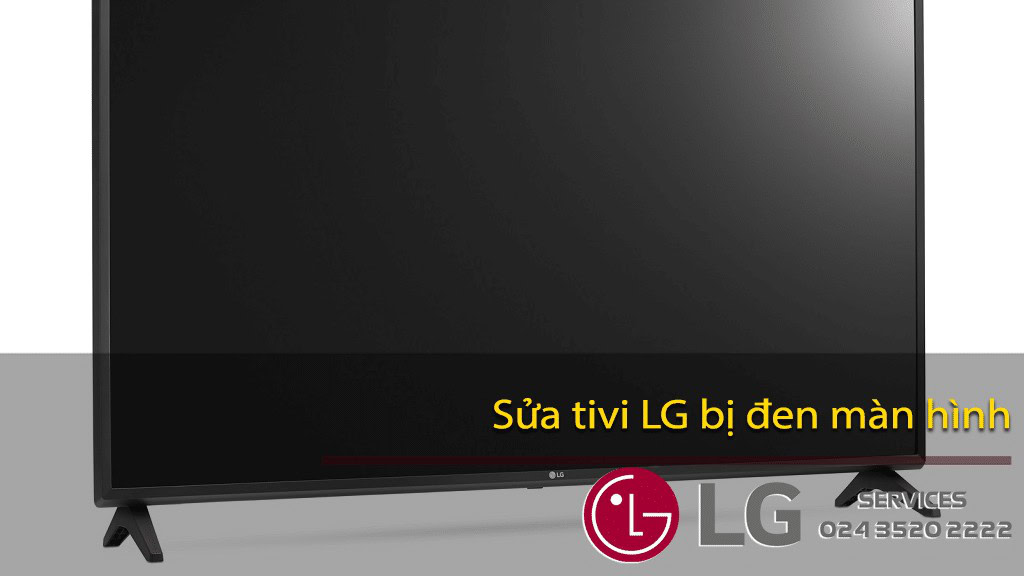 Màn hình TV LG bị đen màn hình, sửa tivi LG chết màn hình, dịch vụ sửa tivi điện tử Nguyễn Dương 0988 177 888, điện lạnh, sửa chữa TV uy tín tại TP.HCM.