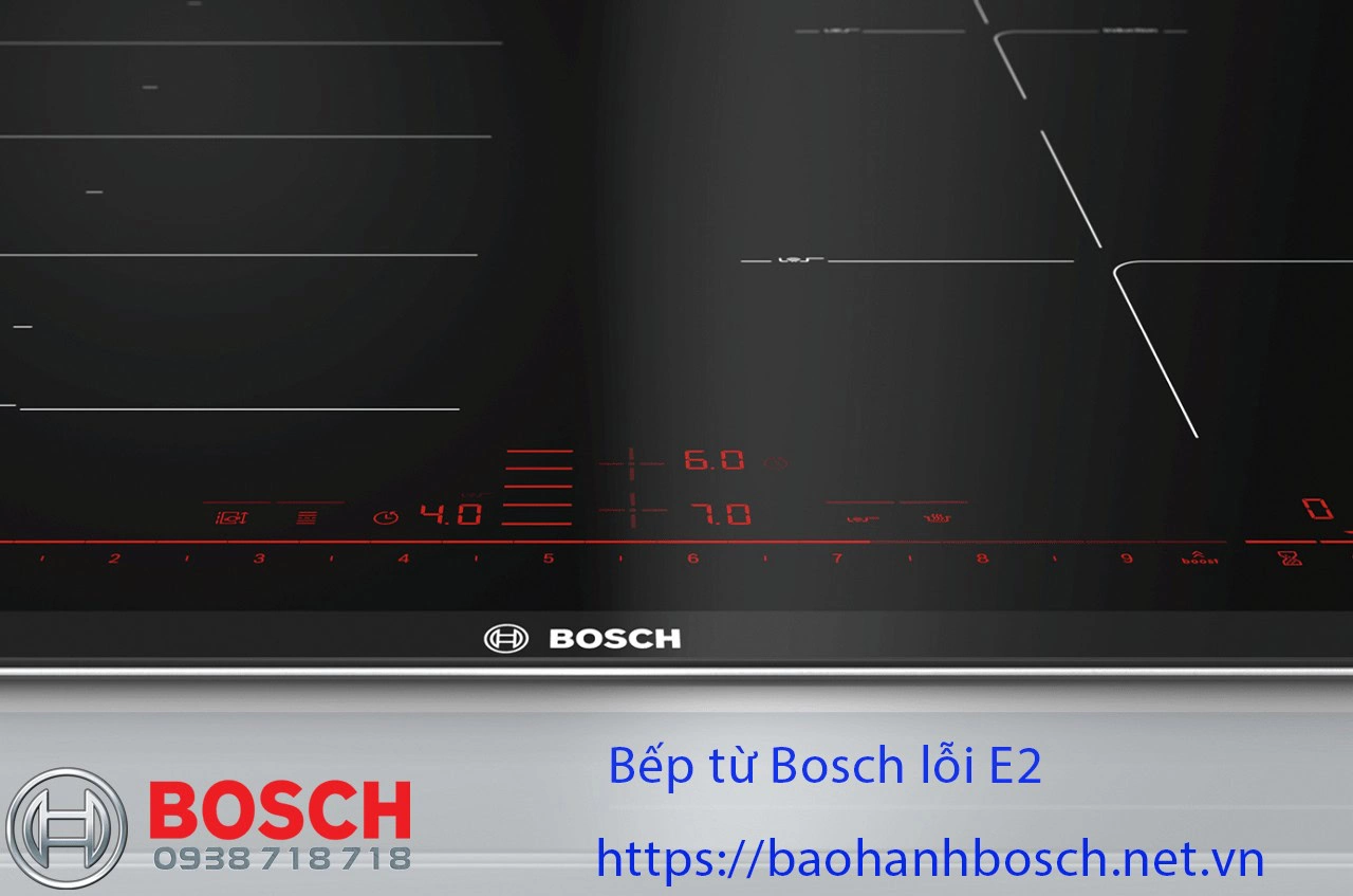 Mặt bếp từ Bosch lỗi E2, sửa chữa và thay thế linh kiện điện tử điện lạnh Nguyễn Dương, dịch vụ chuyên nghiệp tại Hà Nội.