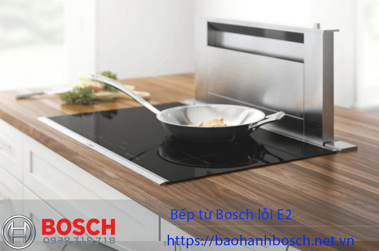 Bếp từ Bosch lỗi E2 Uy tín, bếp điện từ cảm ứng siêu bền, nâng cao hiệu quả nấu ăn, sửa chữa bếp từ Bosch tại Nguyên Dương, liên hệ 0988 177 888.