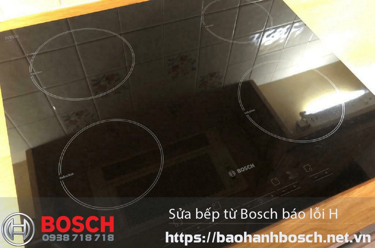 bếp từ Bosch báo lỗi H