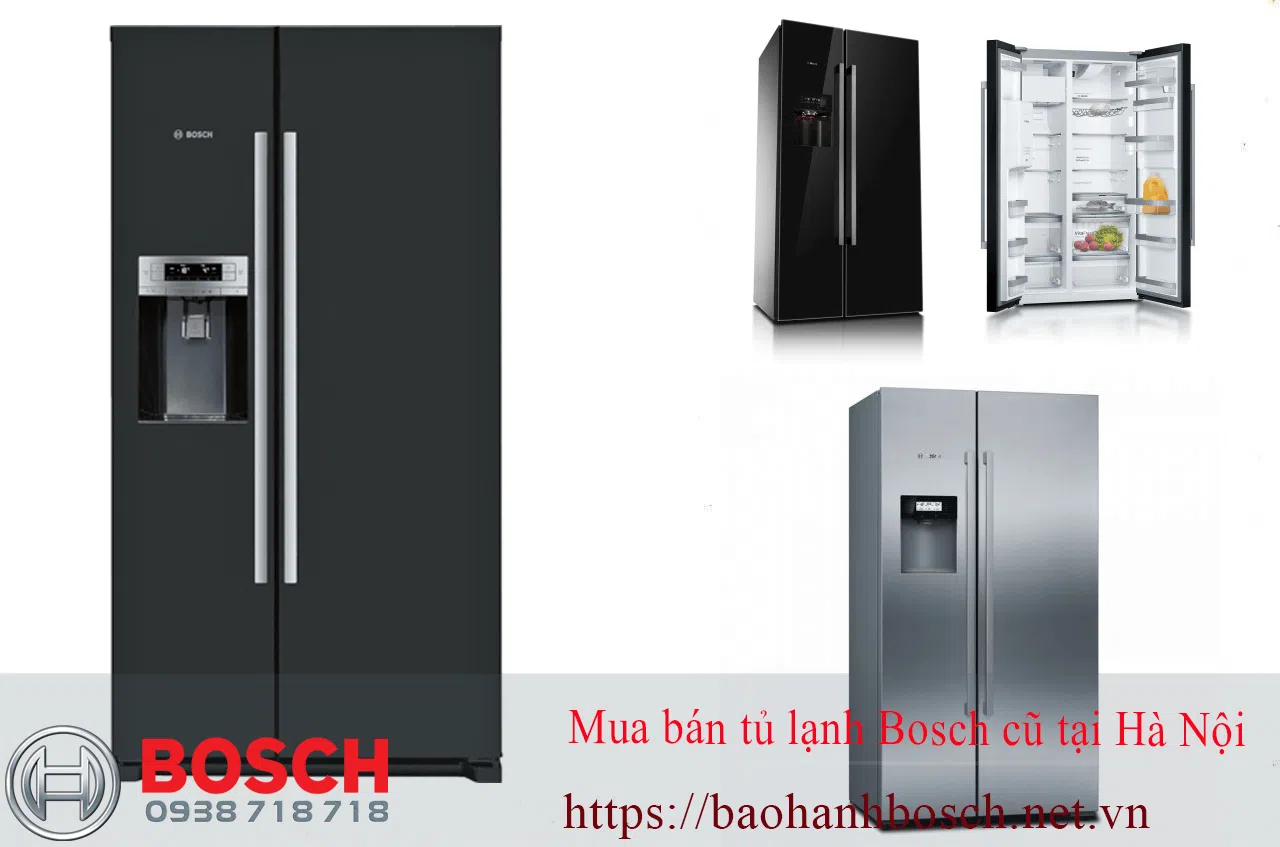 Tủ lạnh Bosch Uy tín, bảo hành uy tín, model cũ tại Hà Nội, bảo hành Bosch, tủ lạnh inverter, tủ lạnh side by side, bảo hành dài hạn.