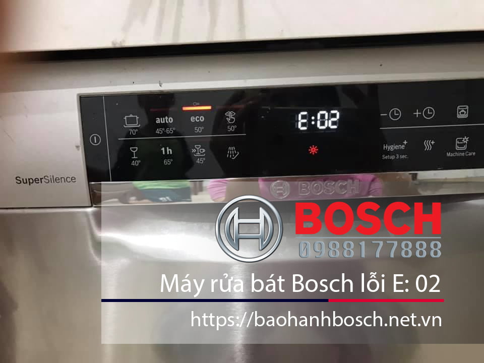 Các bước bảo hành Bosch, sửa chữa máy rửa bát Bosch lỗi E: 02 Uy tín.