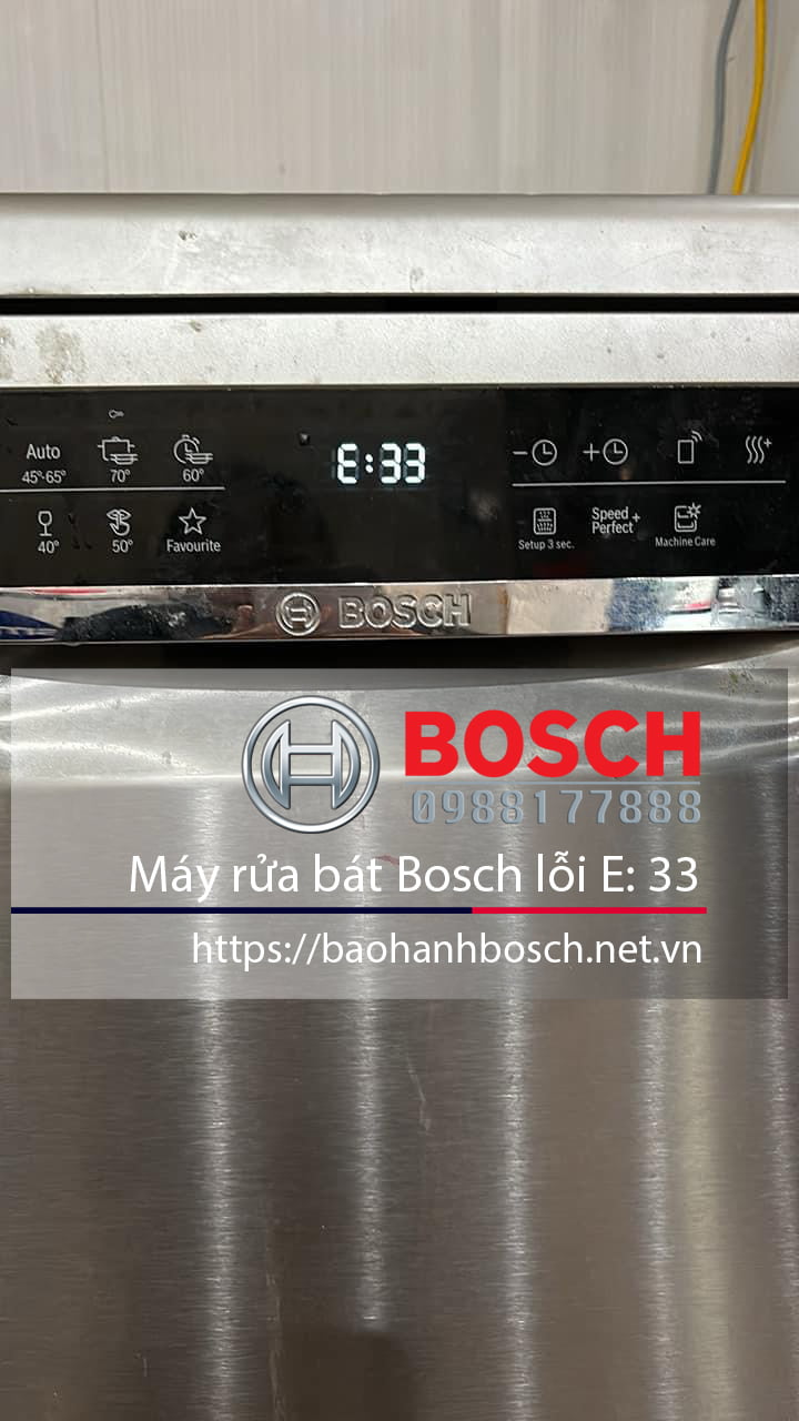 Bảo hành máy rửa bát Bosch lỗi E:33 Uy tín, dịch vụ bảo trì và sửa chữa Bosch uy tín tại Việt Nam.