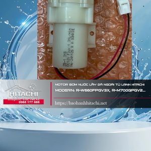 Motor bơm lấy đá ngoài tủ lạnh Hitachi. Modern: R-W660FPGV3X, R-M700GPGV2...