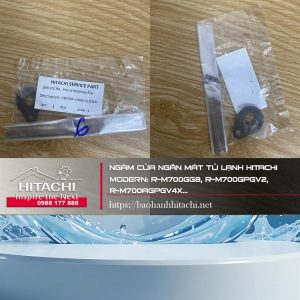 Ngàm cửa ngăn mát tủ lạnh Hitachi. Moderrn: R-M700GG8, R-M700GPGV2, R-M700AGPGV4X...