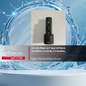 Co nối ống hút bụi Hitachi Modern: CV-SH18, CV-SU20V...