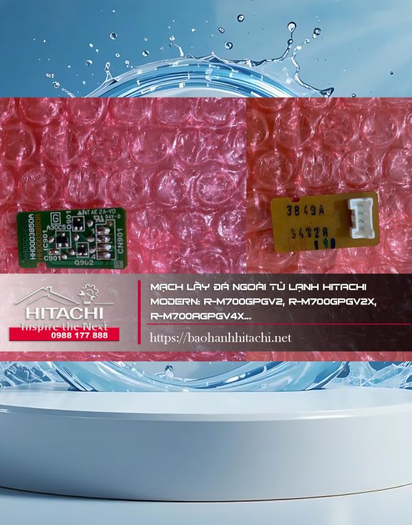 Mạch lấy đá ngoài tủ lạnh Hitachi Modern: R-M700GPGV2, R-M700GPGV2X, R-M700AGPGV4X...