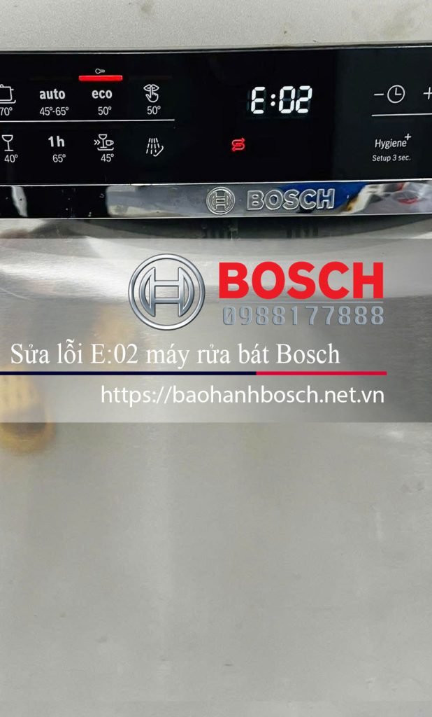 Bảo hành Bosch sửa lỗi E:02 máy rửa bát Bosch chính hãng tại https://baohanhbosch.net.vn.